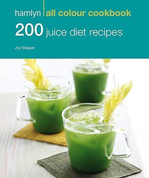 portada 200 Juice Diet Recipes: Hamlyn All Colour Cookbook (Hamlyn All Colour Cookery)