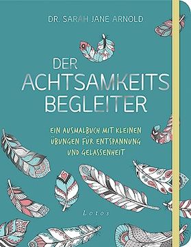 portada Der Achtsamkeits-Begleiter: Ein Ausmalbuch mit Kleinen Übungen für Entspannung und Gelassenheit (en Alemán)