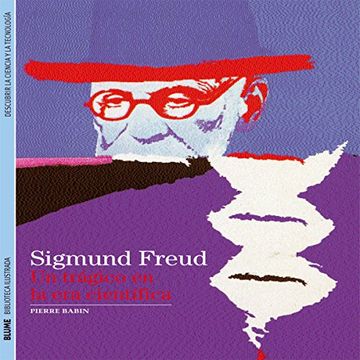 Biblioteca Ilustrada. Sigmund Freud: Un trágico en la era científica
