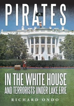 portada Pirates in the White House and Terrorists Under Lake Erie (en Inglés)