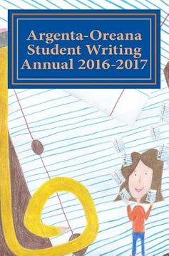 Argenta-Oreana Student Writing Annual 2016-2017 (en Inglés)