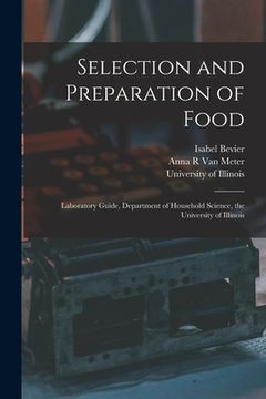 portada Selection and Preparation of Food: Laboratory Guide, Department of Household Science, the University of Illinois (en Inglés)
