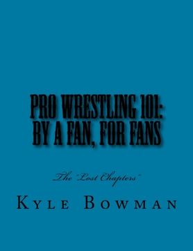 portada Pro Wrestling 101: By a Fan, for Fans: The "Lost Chapters" (The "Bonus" Works)