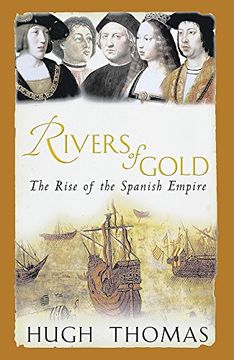 portada Rivers of Gold: The Rise of the Spanish Empire 1490-1522 (en Inglés)