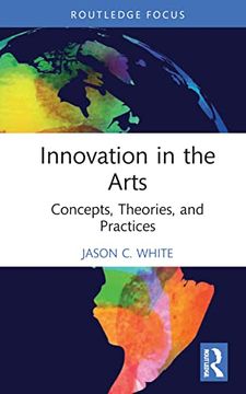 portada Innovation in the Arts: Concepts, Theories, and Practices (Routledge Focus on the Global Creative Economy) 