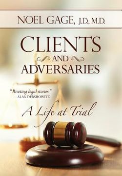 portada Clients and Adversaries: A Life at Trial (en Inglés)