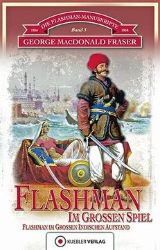 portada Die Flashman-Manuskripte 05. Flashman im Großen Spiel: Flashman im Großen Indischen Aufstand (en Alemán)