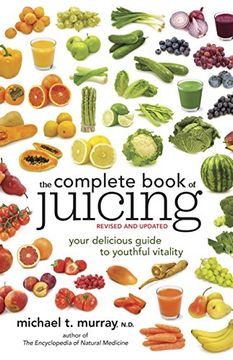 portada The Complete Book of Juicing, Revised and Updated: Your Delicious Guide to Youthful Vitality (en Inglés)