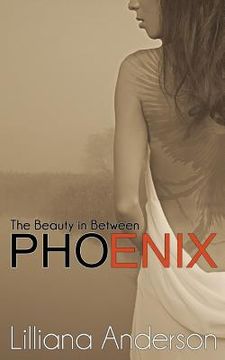 portada Phoenix: The Beauty in Between (en Inglés)