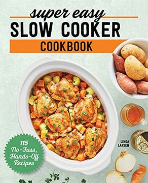 portada Super Easy Slow Cooker Cookbook: 115 No-Fuss, Hands-Off Recipes (en Inglés)