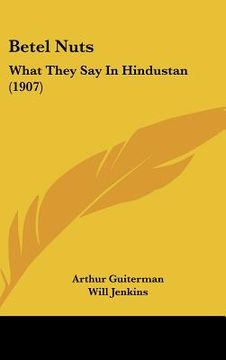 portada betel nuts: what they say in hindustan (1907) (en Inglés)