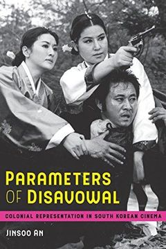 portada Parameters of Disavowal: Colonial Representation in South Korean Cinema (Global Korea) (en Inglés)