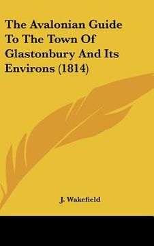 portada the avalonian guide to the town of glastonbury and its environs (1814) (en Inglés)