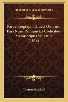 portada Paroemiographi Graeci Quorum Pars Nunc Primum Ex Codicibus Manuscriptis Vulgatur (1836) (en Latin)