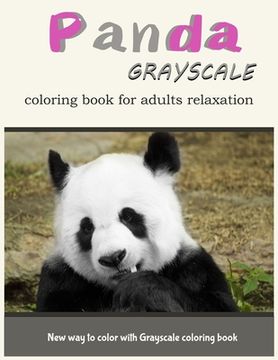 portada Panda GrayScale Coloring Book for Adults Relaxation: New Way to Color with Grayscale Coloring Book (en Inglés)