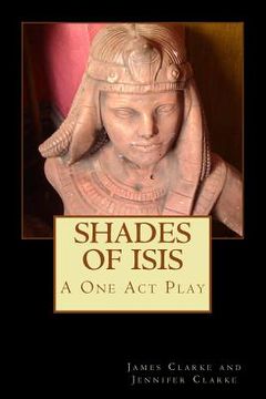 portada Shades of Isis: A One Act Play (en Inglés)