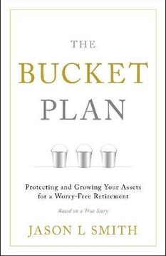 portada The Bucket Plan (R): Protecting and Growing Your Assets for a Worry-Free Retirement