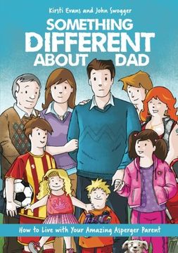 portada Something Different about Dad: How to Live with Your Amazing Asperger Parent (en Inglés)