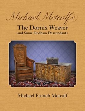 portada Michael Metcalf(e) The Dornix Weaver and Some Dedham Descendants (en Inglés)