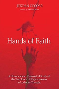 portada Hands of Faith: A Historical and Theological Study of the two Kinds of Righteousness in Lutheran Thought (en Inglés)