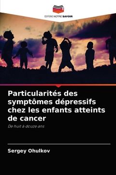 portada Particularités des symptômes dépressifs chez les enfants atteints de cancer (in French)