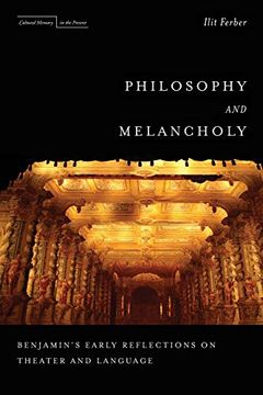portada Philosophy and Melancholy: Benjamin's Early Reflections on Theater and Language (Cultural Memory in the Present) 