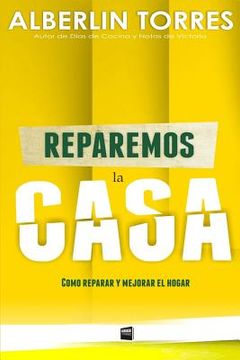 portada Reparemos la Casa: ¿Cómo reparar y mejorar tu casa? (in Spanish)