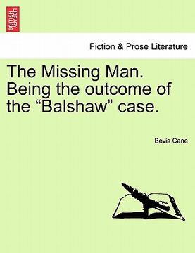 portada the missing man. being the outcome of the "balshaw" case. (en Inglés)