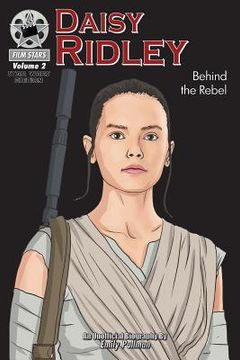 portada Daisy Ridley: Behind the Rebel: FilmStars Volume 2 (en Inglés)