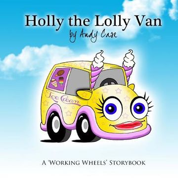 portada Holly the Lolly Van: A 'Working Wheels' storybook (en Inglés)