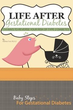 portada Life After Gestational Diabetes: 14 Ways To Reverse Your Risk Of Type 2 Diabetes (Baby Steps For Gestational Diabetes) (Volume 5)