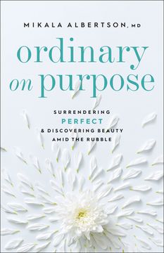 portada Ordinary on Purpose: Surrendering Perfect and Discovering Beauty Amid the Rubble (en Inglés)