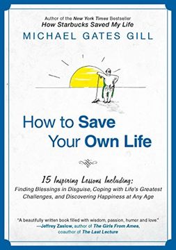 portada How to Save Your own Life: 15 Inspiring Lessons Including: Finding Blessings in Disguise, Coping With Life's Greatest Challanges, and Discovering (in English)