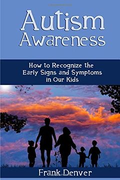 portada Autism Awareness: How to Recognize the Early Signs and Symptoms in our Kids (en Inglés)