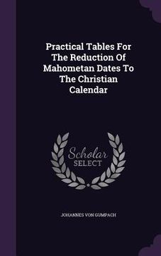 portada Practical Tables For The Reduction Of Mahometan Dates To The Christian Calendar