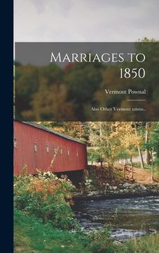 portada Marriages to 1850: Also Other Vermont Towns.. (en Inglés)