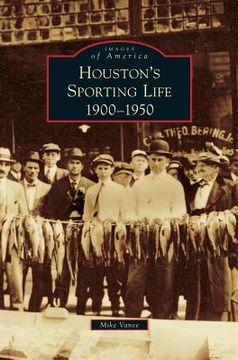 portada Houston's Sporting Life: 1900-1950