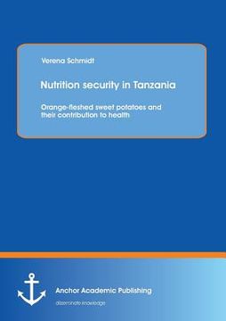 portada Nutrition security in Tanzania: Orange-fleshed sweet potatoes and their contribution to health (en Alemán)