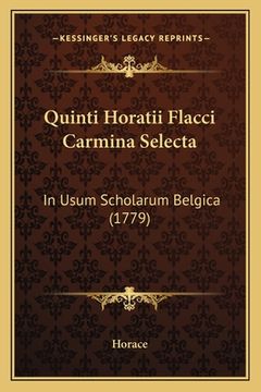 portada Quinti Horatii Flacci Carmina Selecta: In Usum Scholarum Belgica (1779) (en Latin)