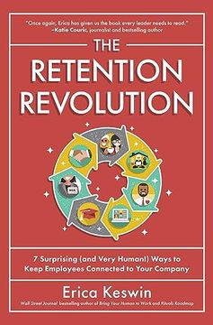 portada The Retention Revolution: 7 Surprising (And Very Human! ) Ways to Keep Employees Connected to Your Company (en Inglés)