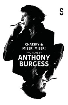 portada Chatsky & Miser, Miser! Two Plays by Anthony Burgess (en Inglés)