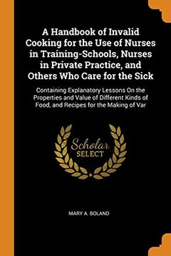 portada A Handbook of Invalid Cooking for the use of Nurses in Training-Schools, Nurses in Private Practice, and Others who Care for the Sick: Containing. Of Food, and Recipes for the Making of var 