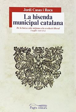 portada La hisenda municipal catalana: De la baixa edat mitjana a la revolució liberal (segles XIII-XIX) (Estudis)