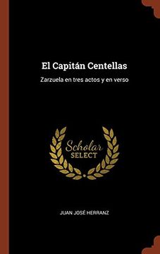 portada El Capitán Centellas: Zarzuela en Tres Actos y en Verso (in Spanish)