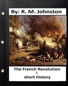 portada The French revolution: a short history. By: R. M. Johnston (en Inglés)