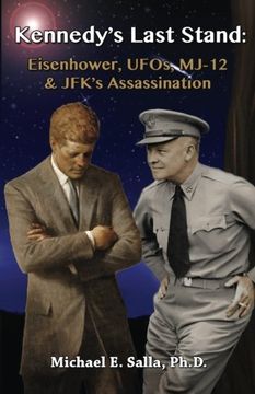 portada Kennedy's Last Stand: Eisenhower, UFOs, MJ-12 & JFK's Assassination (en Inglés)