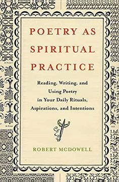 portada Poetry as Spiritual Practice: Reading, Writing, and Using Poetry in Your Daily Rituals, Aspirations, and Intentions (en Inglés)