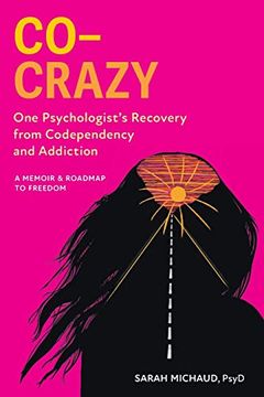 portada Co-Crazy: One Psychologist's Recovery From Codependency and Addiction: A Memoir and Roadmap to Freedom (en Inglés)