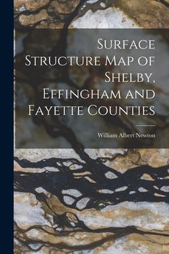 portada Surface Structure Map of Shelby, Effingham and Fayette Counties (en Inglés)