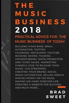 portada The Music Business 2018: Practical Advice for the Music Business of Today (en Inglés)